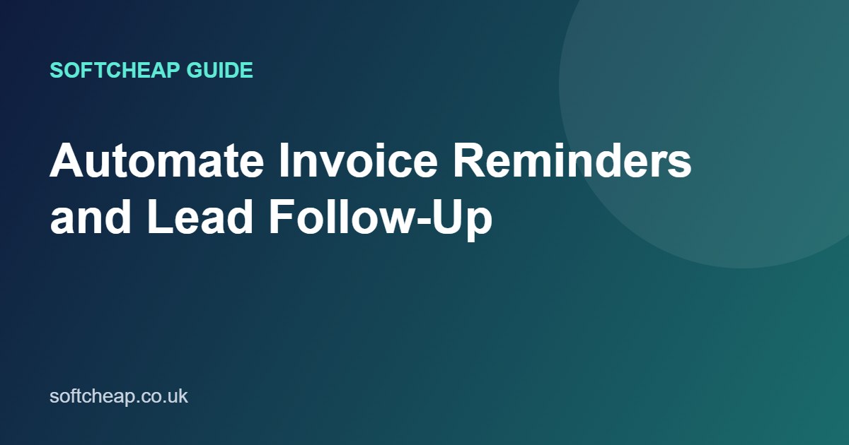 Automate Invoice Reminders and Lead Follow-Up