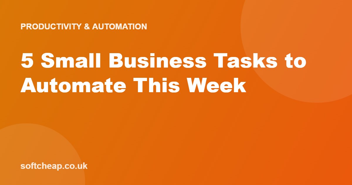 5 Small Business Tasks to Automate This Week