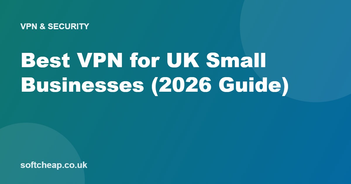 Best VPN for UK Small Businesses (2026 Guide)