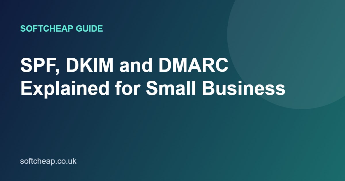 SPF, DKIM and DMARC Explained for Small Business